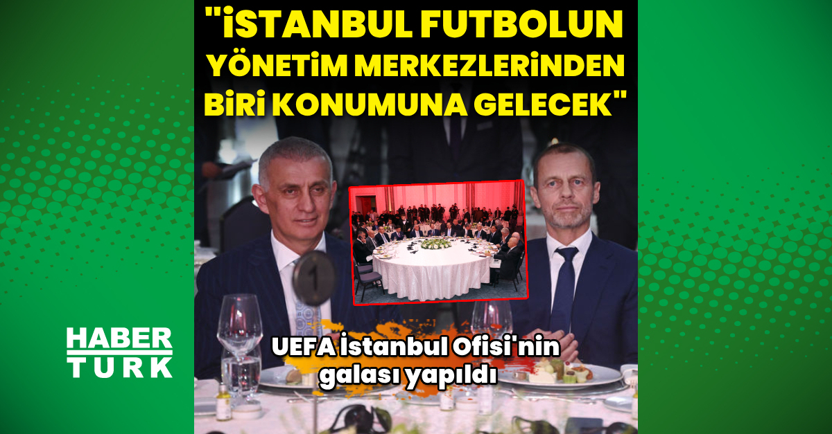 “İstanbul futbolun yönetim merkezlerinden biri olacak”