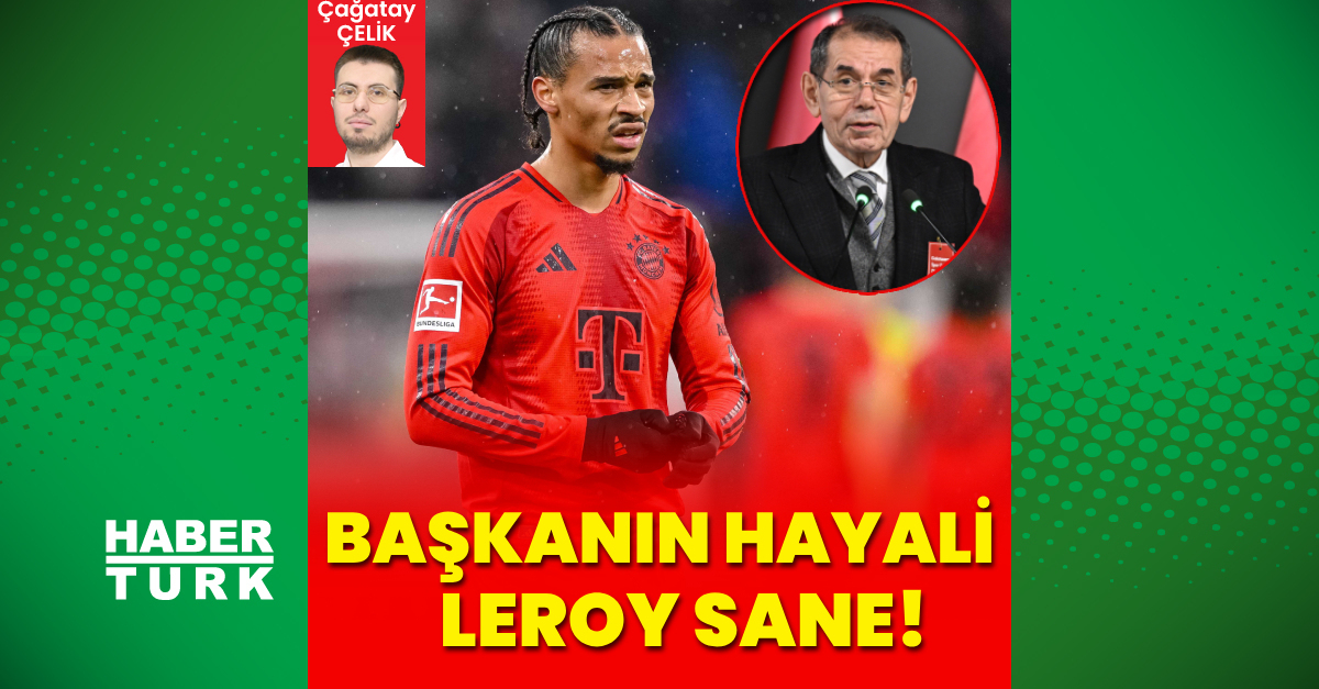 Başkanın hayali Leroy Sane!