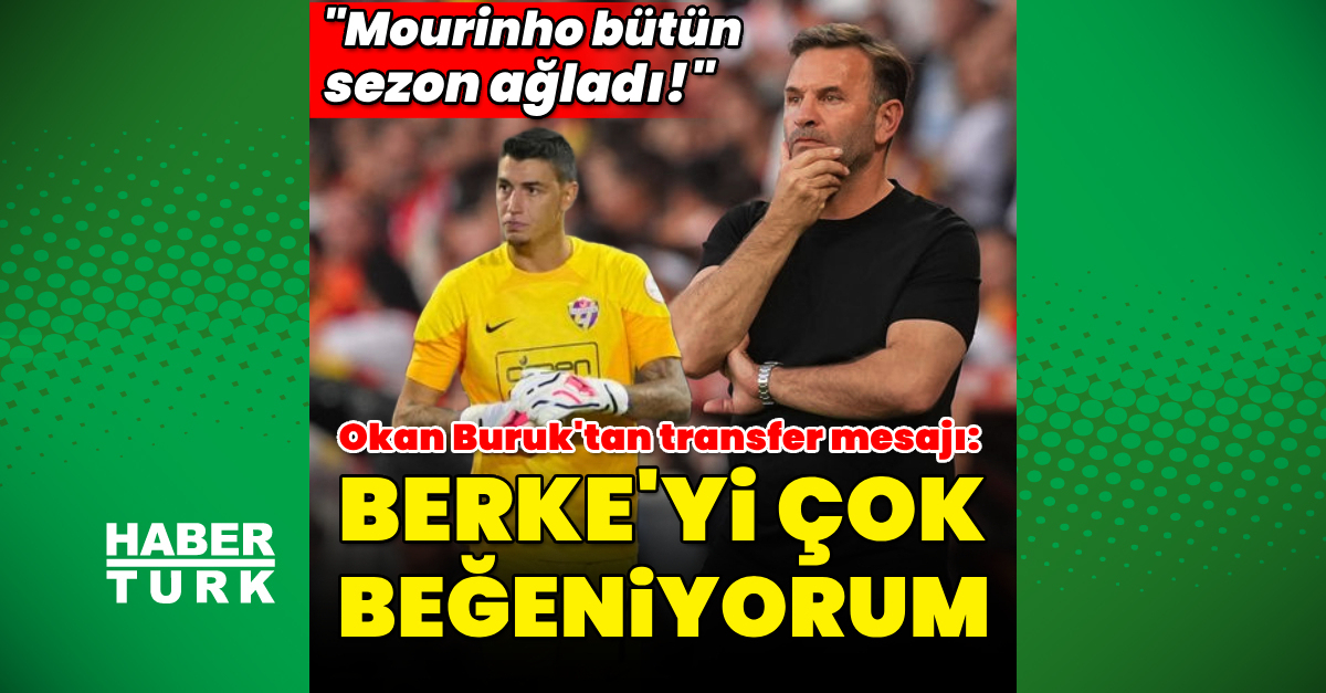 “Berke’yi çok beğeniyorum”