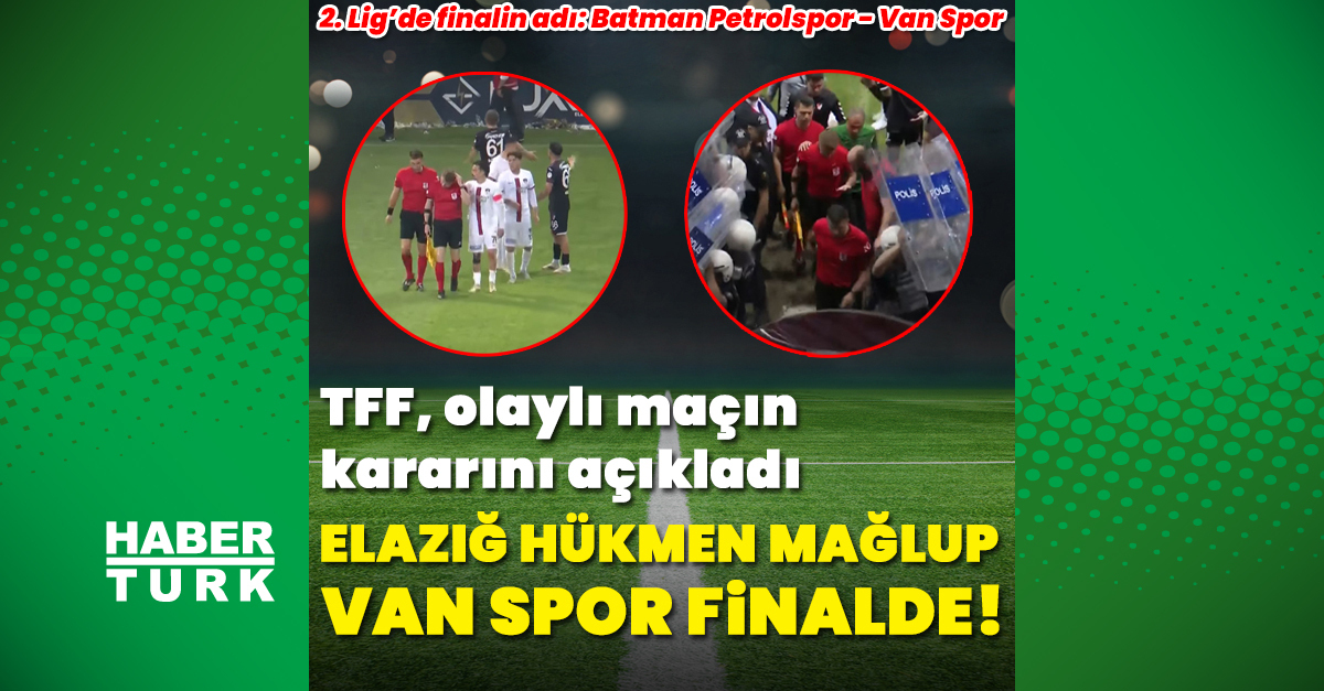 Elazığ hükmen mağlup, Van Spor finalde!