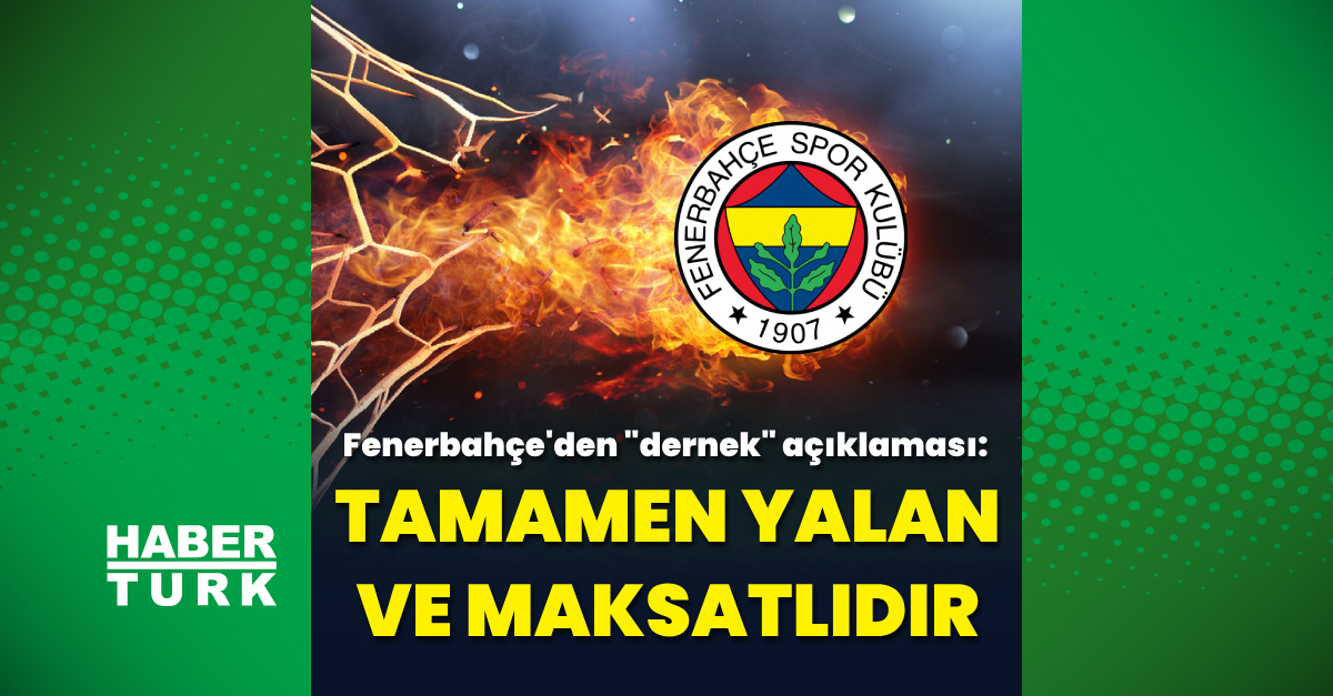 Fenerbahçe’de “dernek” açıklaması: İddialar yalan