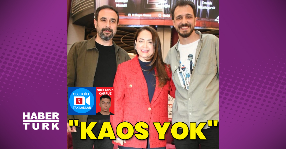 “Kaos yok”