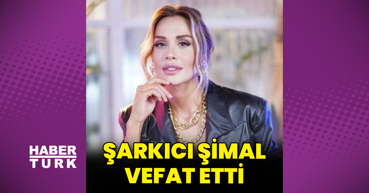 Şarkıcı Şimal vefat etti