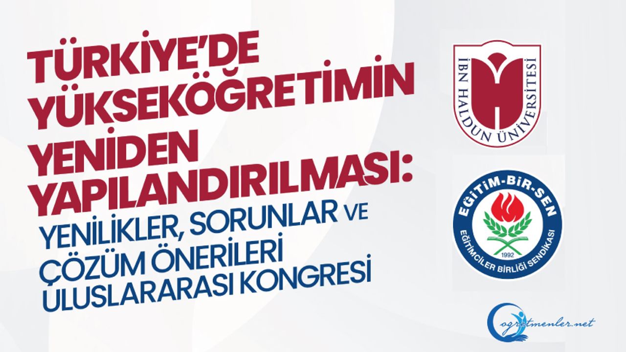 “Türkiye’de Yükseköğretimin Yeniden Yapılandırılması: Yenilikler, Sorunlar ve Çözüm Önerileri Uluslararası Kongresi