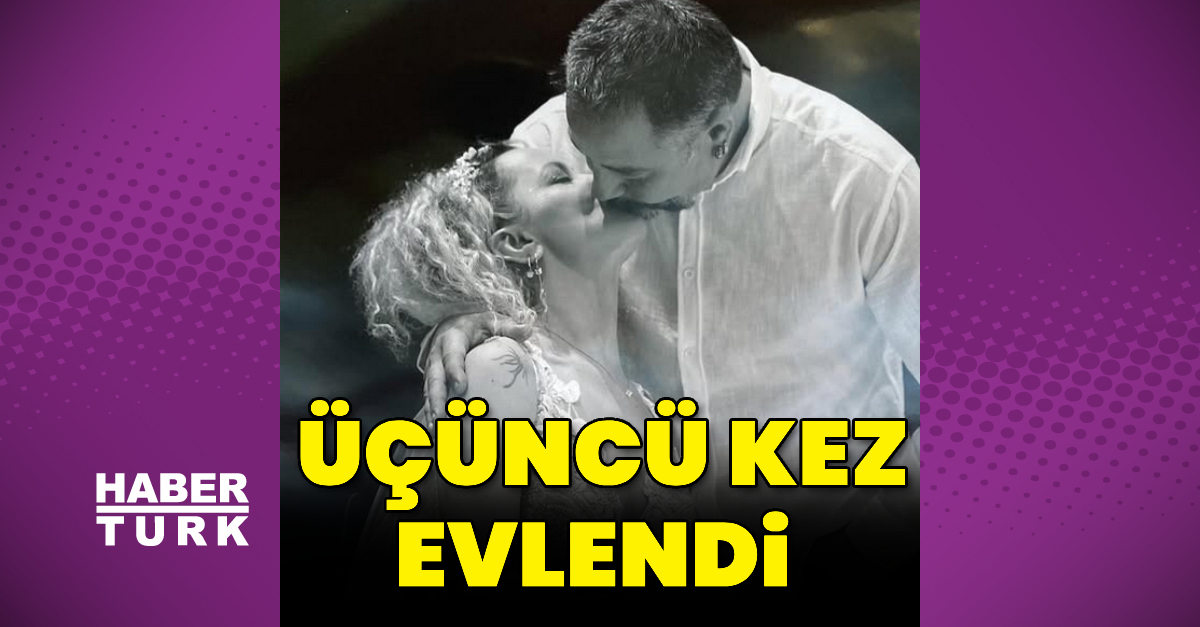 Üçüncü kez evlendi