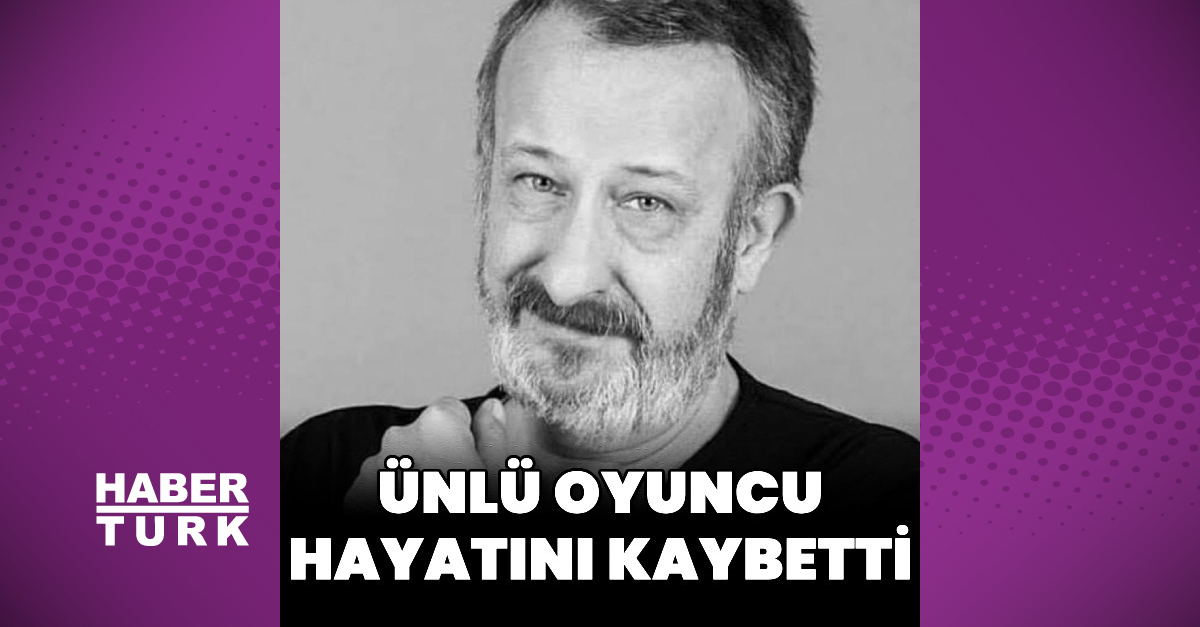 Ünlü oyuncu hayatını kaybetti