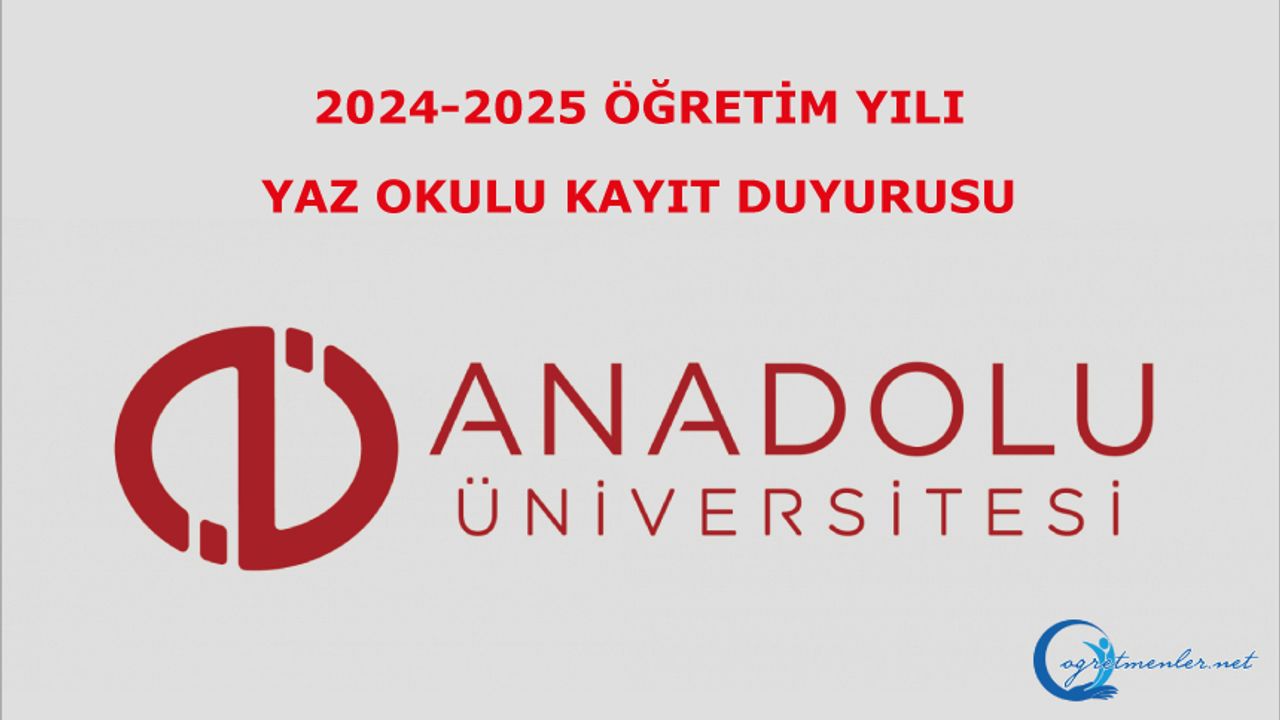 Açıköğretim Fakültesi 2024-2025 Öğretim Yılı Yaz Okulu Kayıt Duyurusu