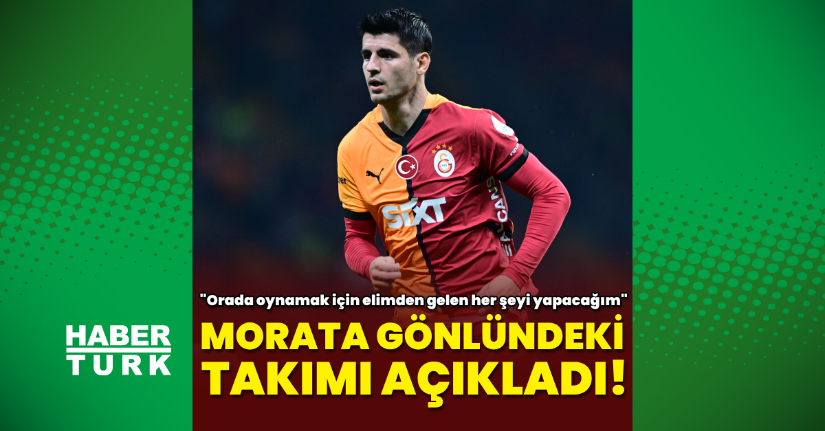 Alvaro Morata gönlünde yatan takımı açıkladı!