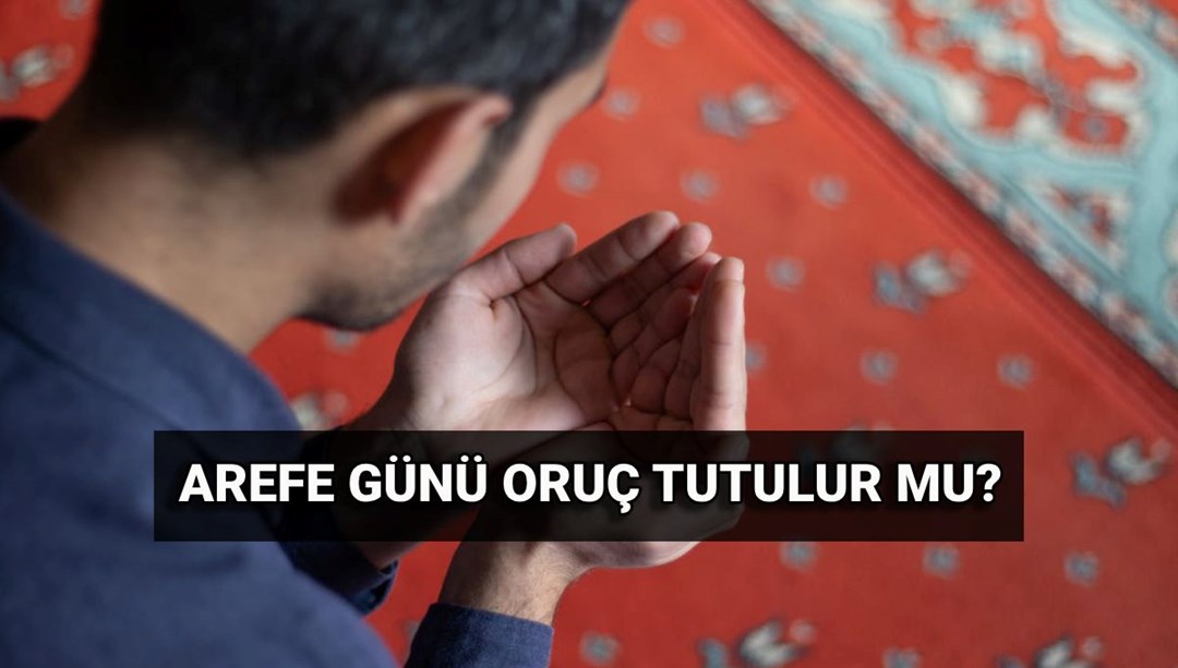 Arefe günü oruç tutulur mu? Kurban Bayramı arefe günü oruç tutmanın fazileti nedir? Diyanet açıkladı