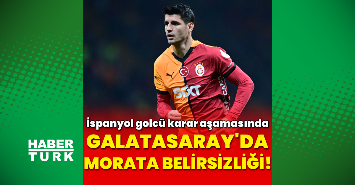 Galatasaray’da Morata belirsizliği!