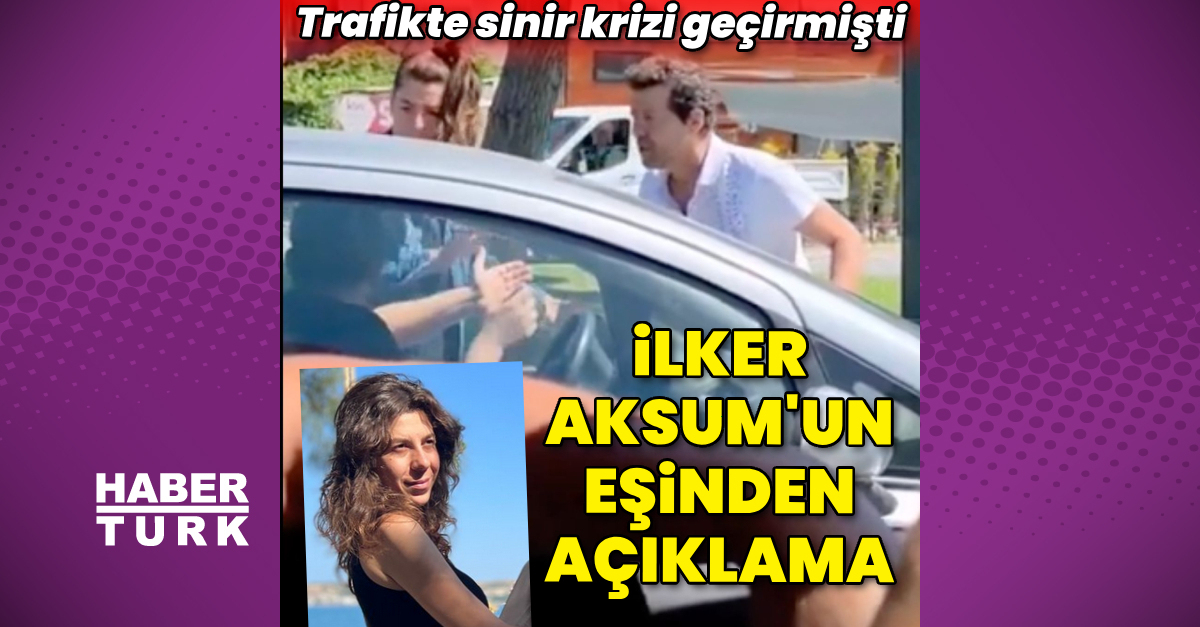 İlker Aksum’un eşinden açıklama