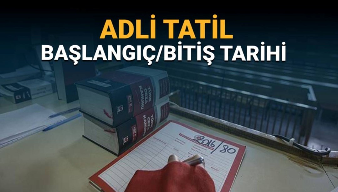 Adli tatil ne zaman başlayacak/bitecek? Adli tatilde devam eden davalar