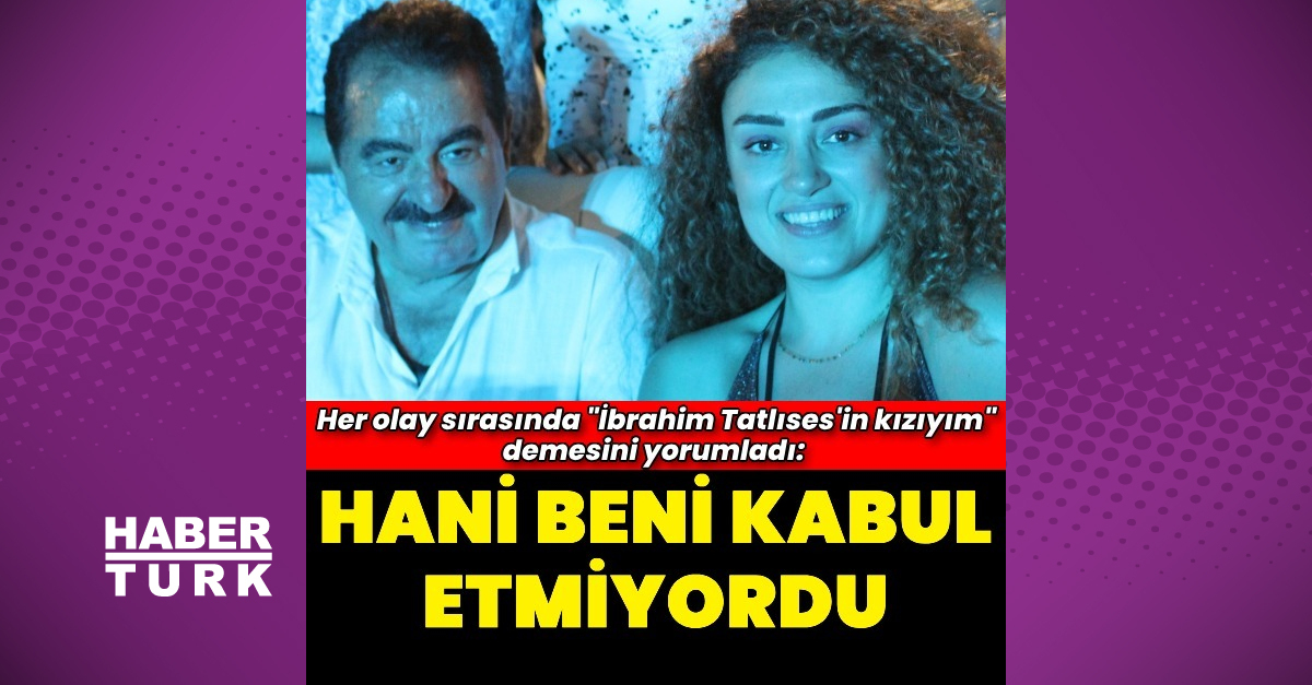 “Hani beni kabul etmiyordu?”
