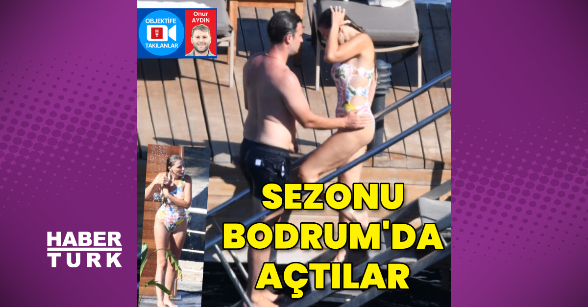 Sezonu Bodrum’da açtılar