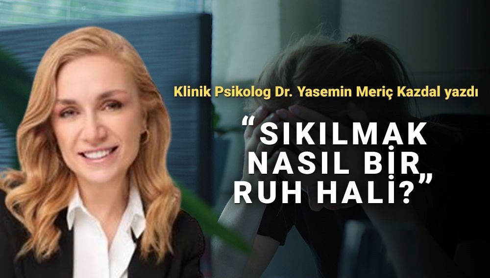Sıkılmak nasıl bir ruh hali? Sıkışıklığın içindeki ışık