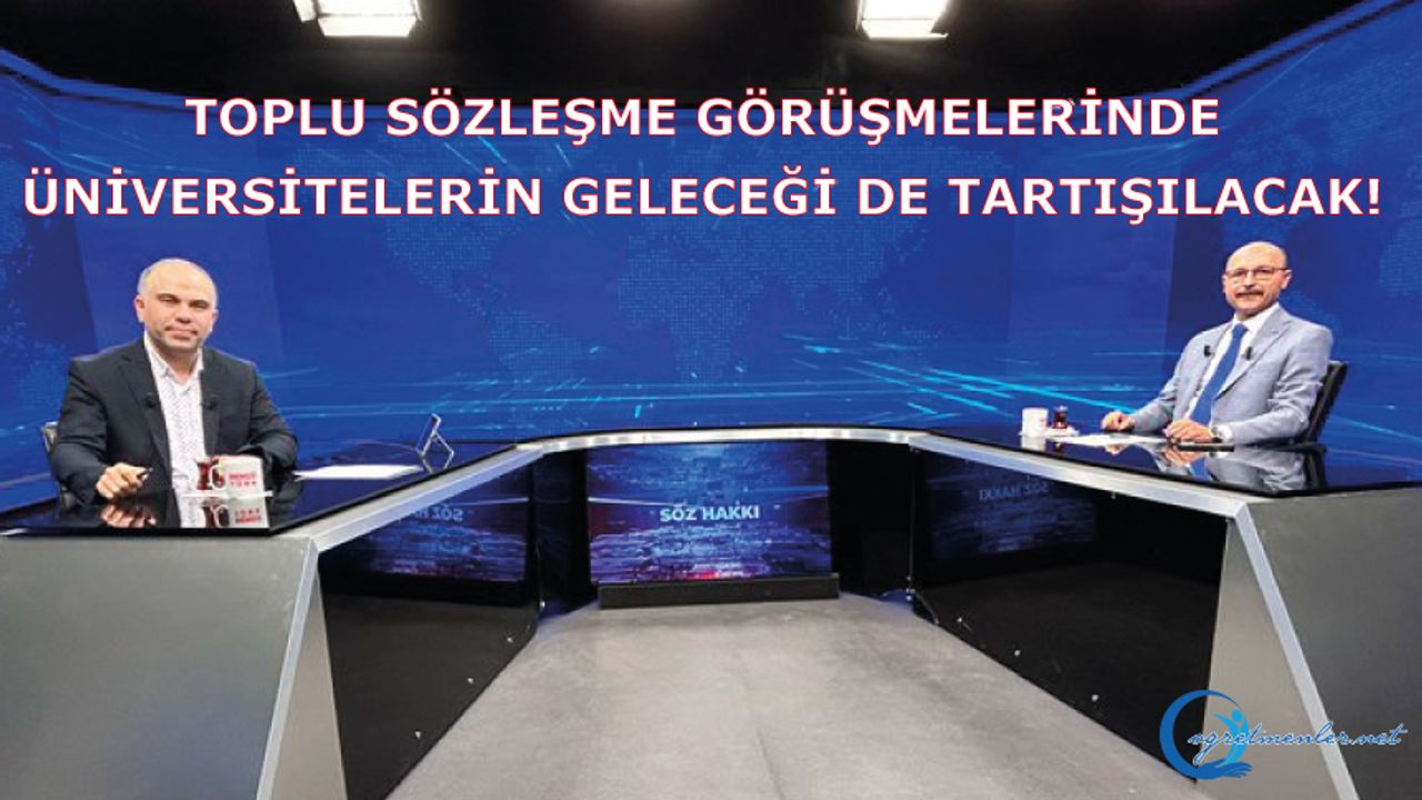 Toplu Sözleşme Görüşmelerinde Üniversitelerin Geleceği De Tartışılacak!