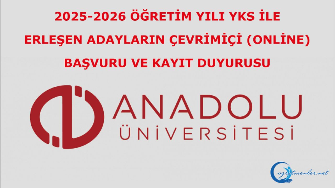 2025-2026 Öğretim Yılı YKS İle Yerleşen Adayların Çevrimiçi (Online) Başvuru ve Kayıt Duyurusu