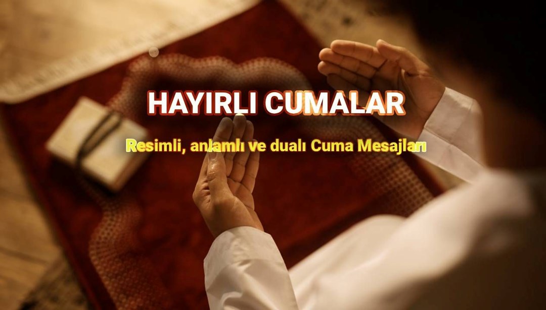 Bambaşka Cuma mesajları: Resimli, anlamlı, dualı seçenekleri ile Cuma günü tebrik mesajları ve sözleri