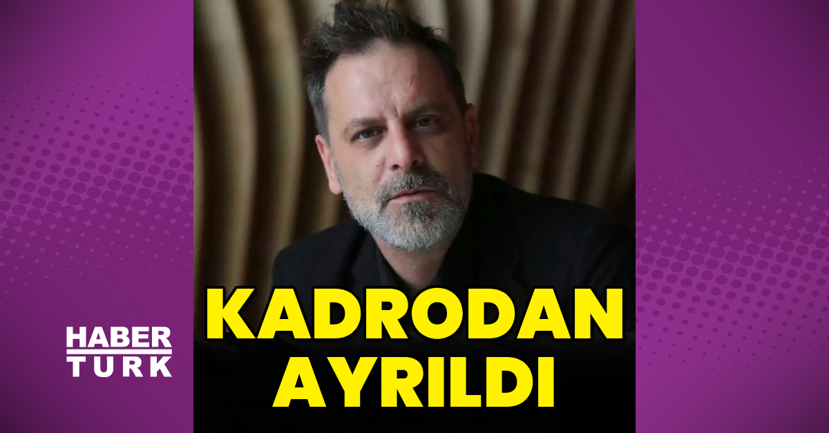 Kadrodan ayrıldı