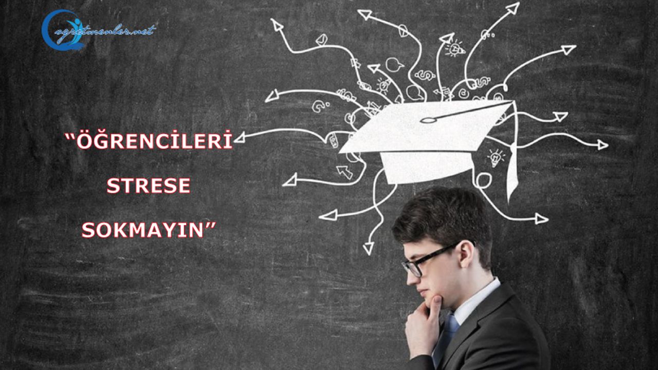 Öğrencileri strese sokmayın
