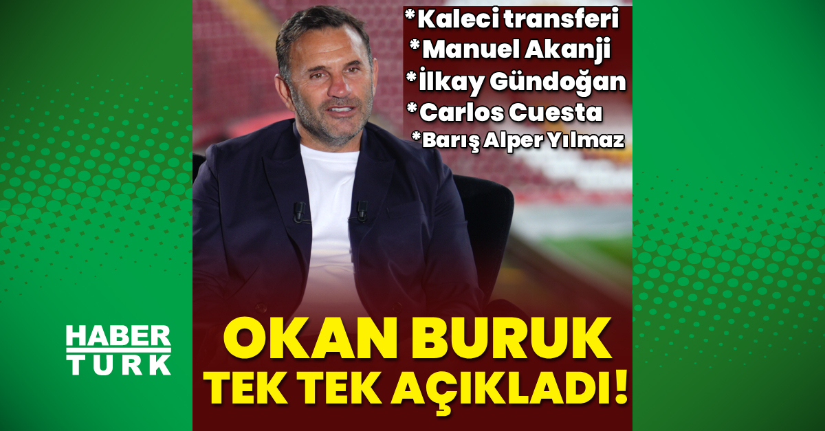 Okan Buruk tek tek açıkladı!
