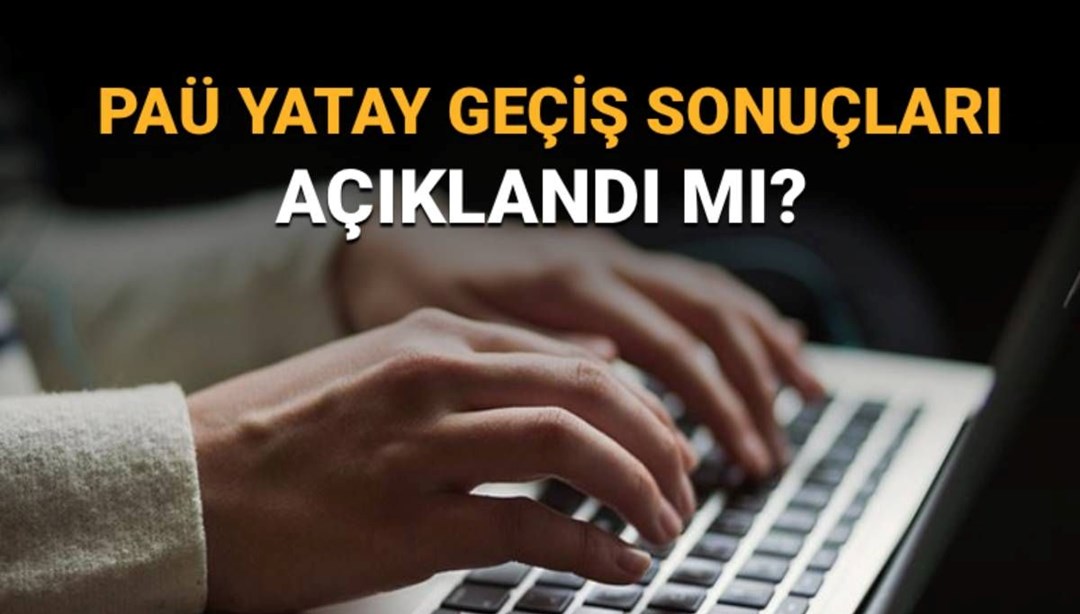 PAÜ yatay geçiş sonuçlarında son durum: PAÜ yatay geçiş sonuçları açıklandı mı?