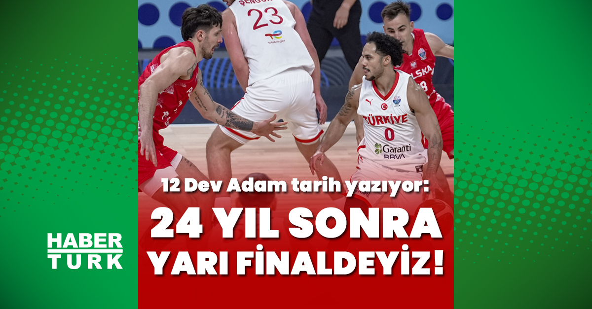 12 Dev Adam, Polonya’yı devirdi: Yarı finaldeyiz!