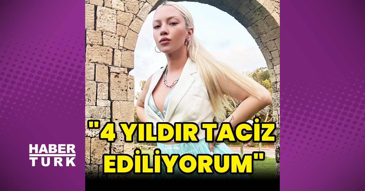 “4 yıldır taciz ediliyorum”