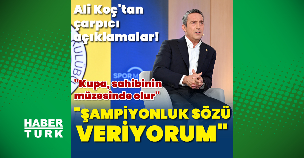 Ali Koç: Şampiyonluk sözü veriyorum