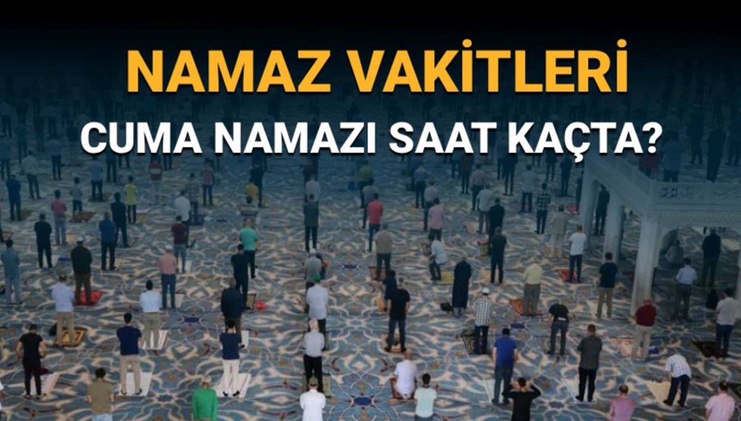 Cuma namazı vakitleri 26 Eylül: Cuma namazı saat kaçta başlayacak/bitecek?