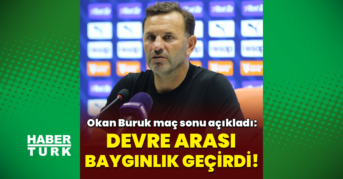 “Devre arası baygınlık geçirdi!”