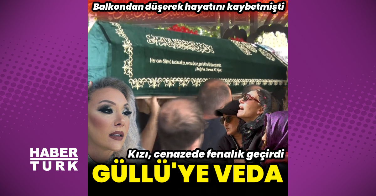 Güllü’ye veda