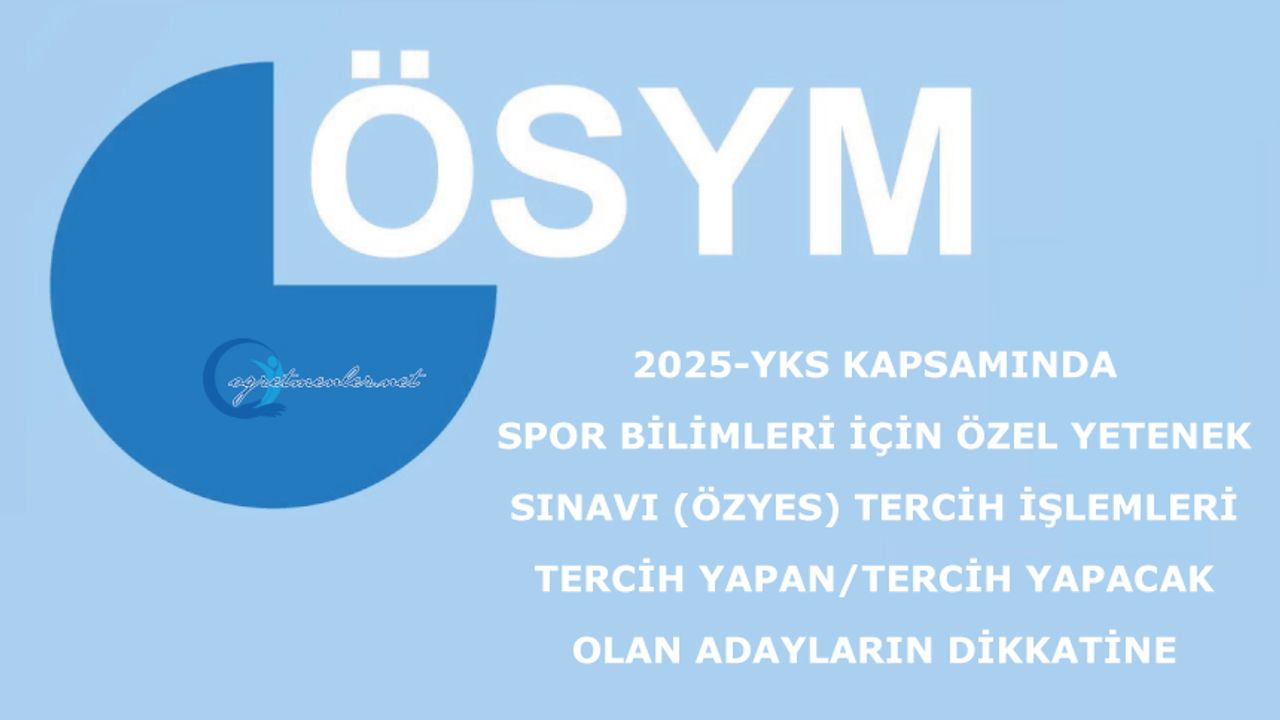Spor Bilimleri İçin Özel Yetenek Sınavı (ÖZYES) Tercih Yapan/Tercih Yapacak Olan Adayların Dikkatine