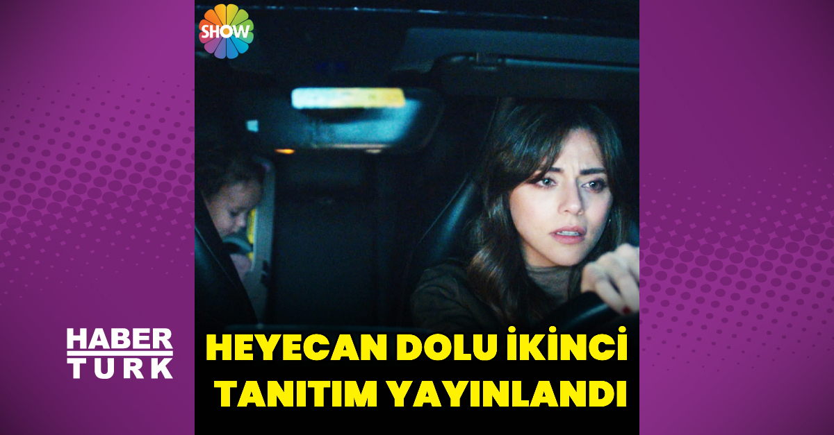 Heyecan dolu ikinci tanıtım yayınlandı