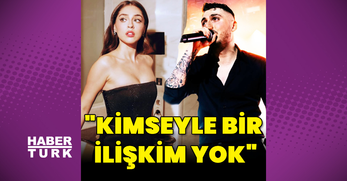 “Kimseyle bir ilişkim yok”