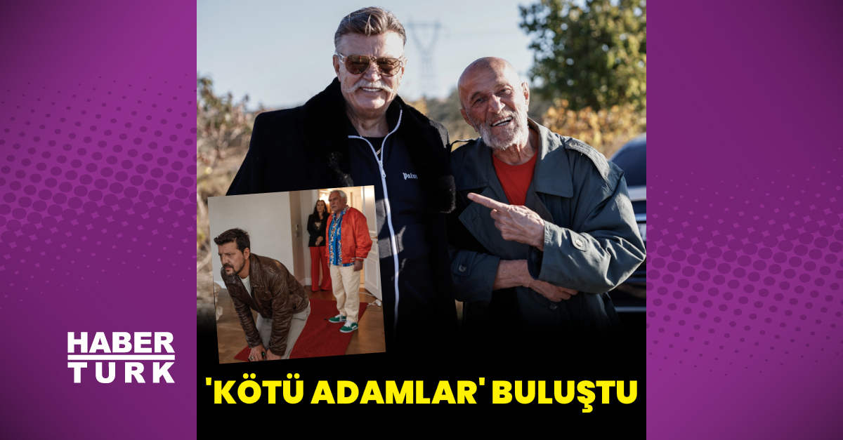 ‘Kötü adamlar’ buluştu