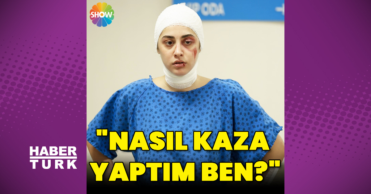 “Nasıl kaza yaptım ben?”