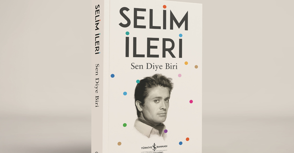 Selim İleri’nin Sen Diye Biri kitabı raflarda
