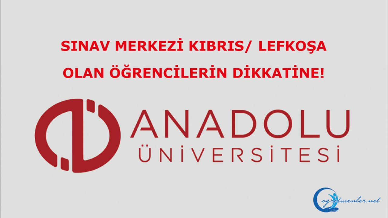 Sınav Merkezi Kıbrıs/ Lefkoşa Olan Öğrencilerin Dikkatine!