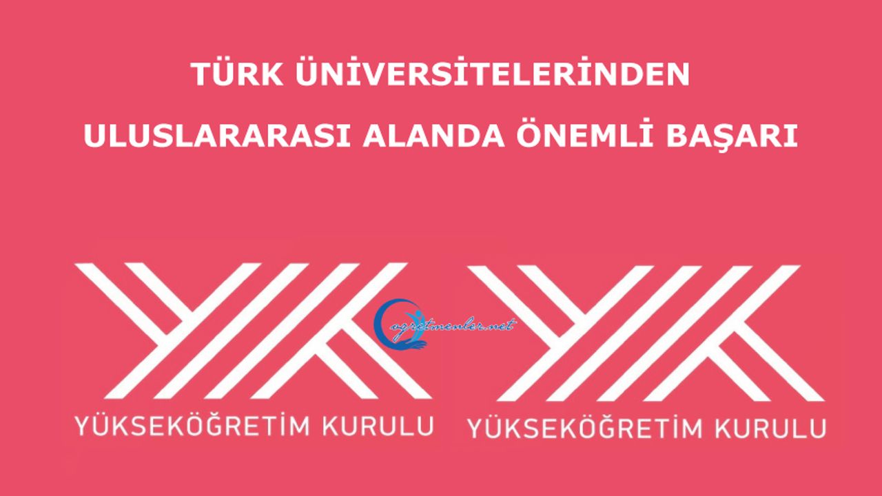 Türk üniversitelerinden uluslararası alanda önemli başarı