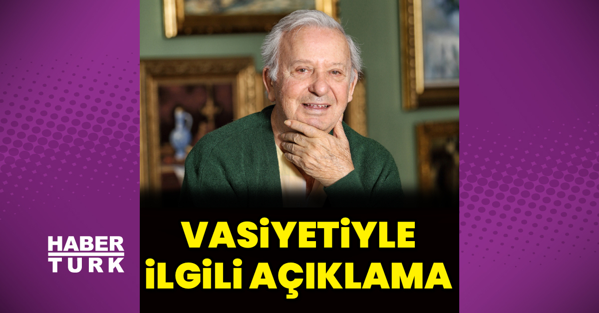 Vasiyetiyle ilgili açıklama