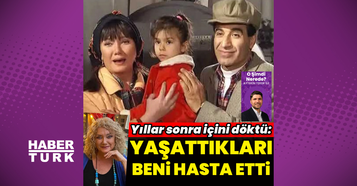 “Yaşattıkları, beni hasta etti”