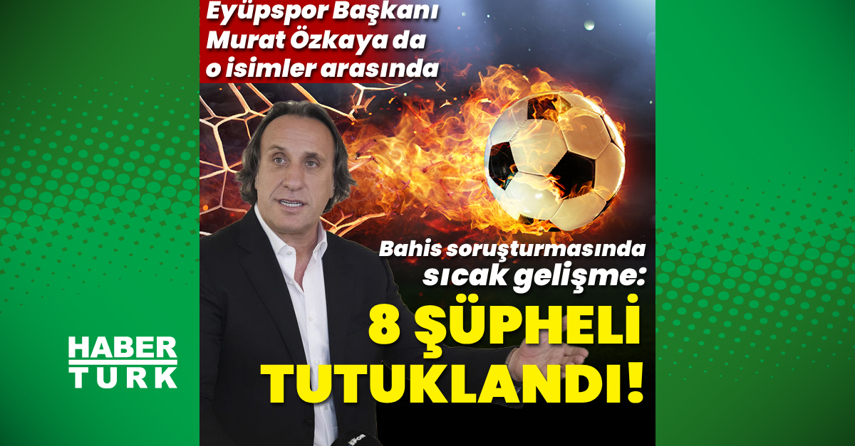 Bahis soruşturmasında 8 isim tutuklandı!