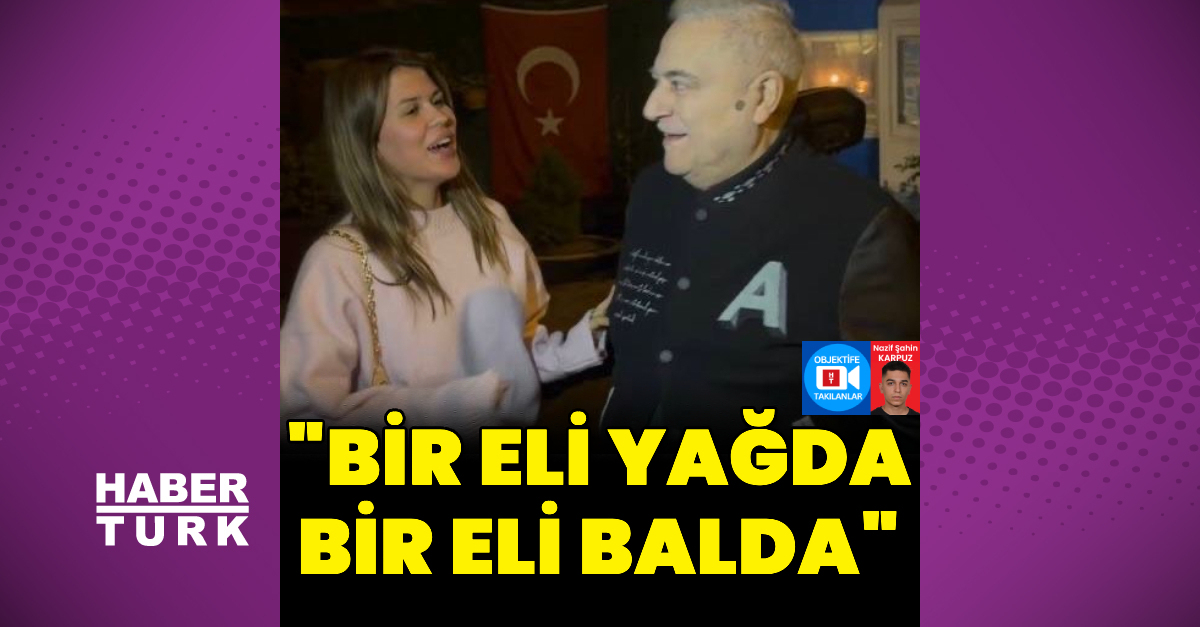“Bir eli yağda bir eli balda”