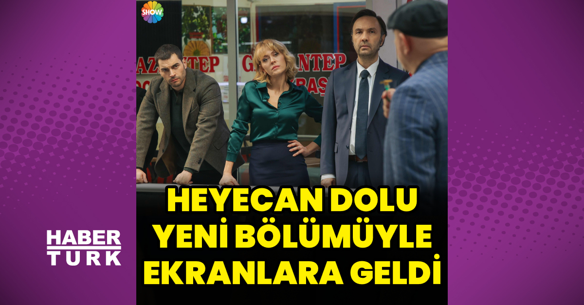 Heyecan dolu bölümüyle ekranlara geldi
