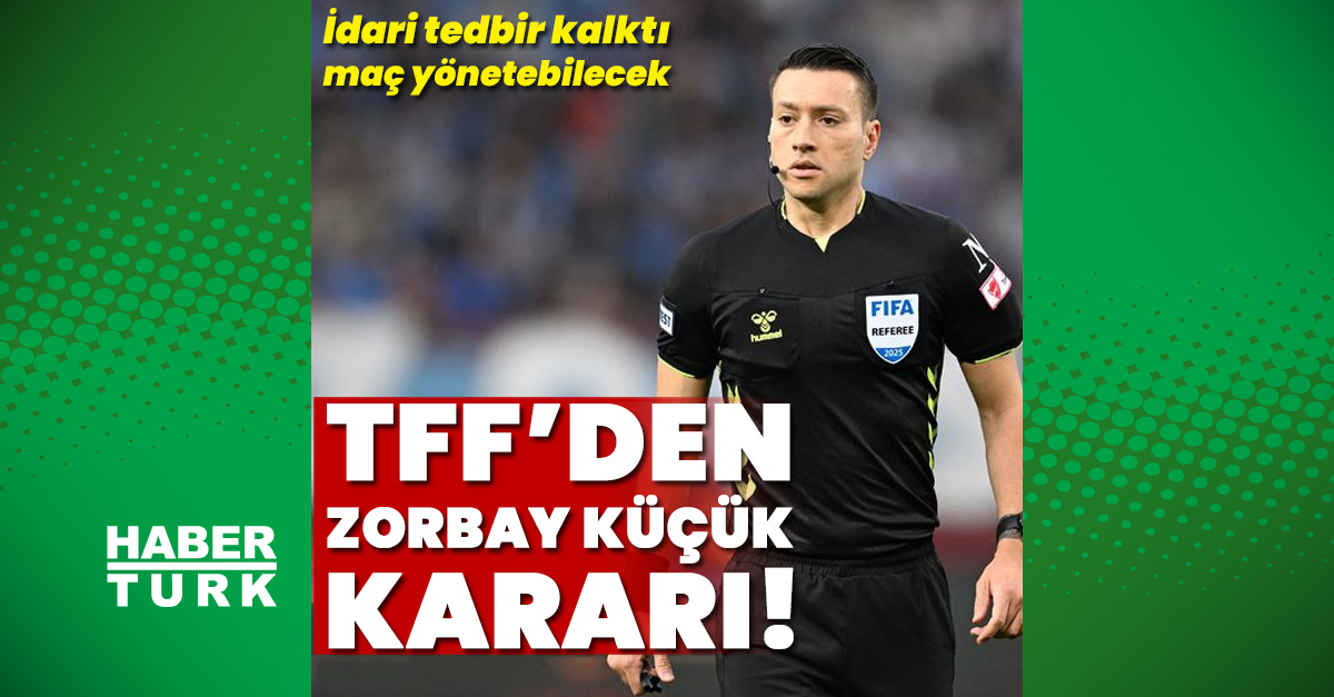 Zorbay Küçük’ün idari tedbiri kaldırıldı!